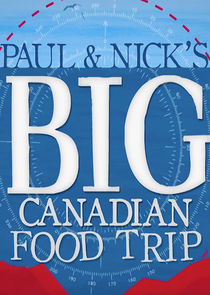 Watch Paul and Nick's Big Canadian Food Trip