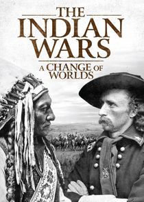 Watch The Indian Wars: A Change of Worlds