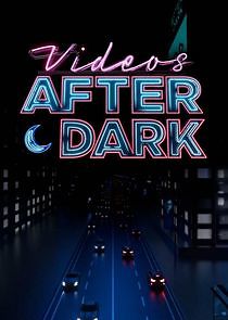 Watch Videos After Dark