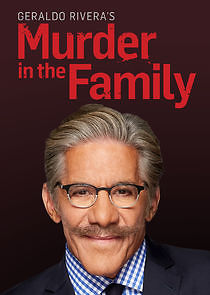 Watch Geraldo Rivera's Murder in the Family