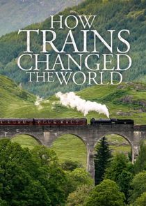 Watch How Trains Changed the World