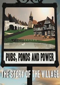 Watch Pubs, Ponds and Power: The Story of the Village