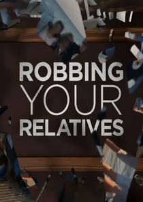 Watch Robbing Your Relatives