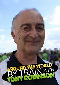 Watch Around the World by Train with Tony Robinson