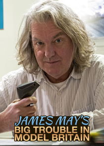 Watch James May's Big Trouble in Model Britain