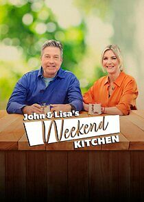 Watch John and Lisa's Weekend Kitchen