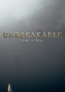 Watch Unbreakable: Live to Tell