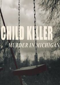 Watch Child Killer: Murder In Michigan