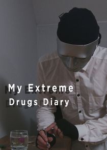 Watch My Extreme Drugs Diary