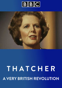 Watch Thatcher: A Very British Revolution