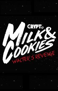 Watch Milk and Cookies: Walter's Revenge (Short 2018)