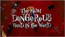 Watch The Most Dangerous Band in the World