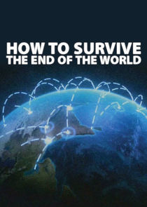 Watch How to Survive the End of the World