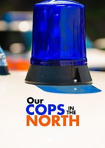 Watch Our Cops in the North