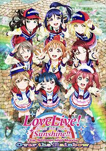 Watch Love Live! Sunshine!! The School Idol Movie: Over The Rainbow
