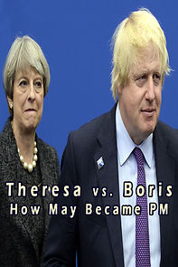 Watch Theresa vs. Boris: How May Became PM
