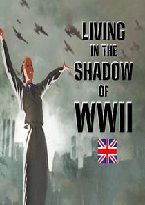 Watch Living in the Shadow of World War II