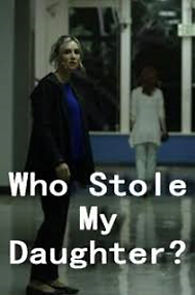 Watch Who Stole My Daughter?
