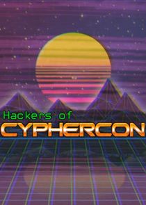 Watch Hackers of CypherCon