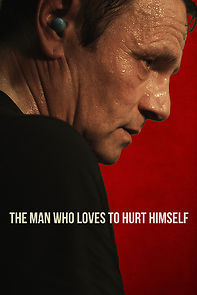 Watch The Man Who Loves to Hurt Himself