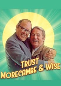 Watch Trust Morecambe & Wise
