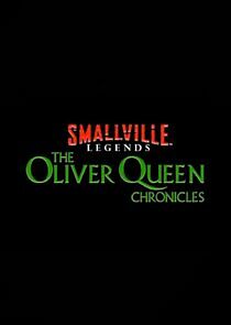 Watch The Oliver Queen Chronicles