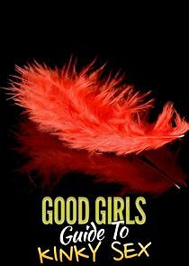 Watch Good Girls' Guide to Kinky Sex