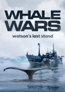 Watch Whale Wars: Watson's Last Stand