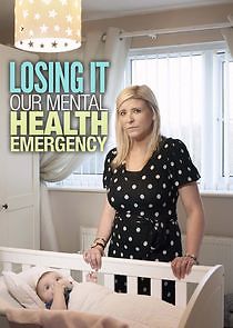 Watch Losing It: Our Mental Health Emergency