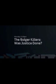 Watch The Bulger Killers: Was Justice Done?
