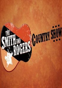 Watch The Smith and Rogers Country Show