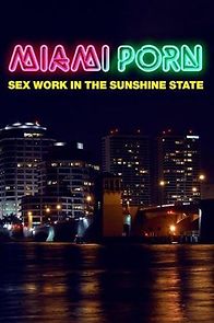 Watch Miami Porn: sex work in the sunshine state