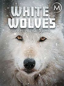Watch White Wolves: Ghosts of the Arctic