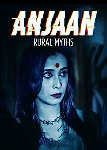 Watch Anjaan: Rural Myths