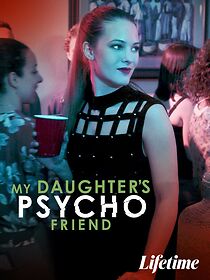 Watch My Daughter's Psycho Friend