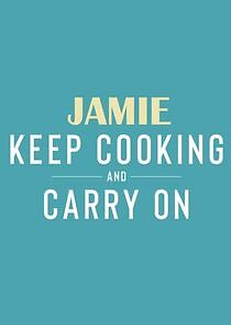 Watch Jamie: Keep Cooking and Carry On