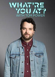 Watch What're You At? with Tom Power