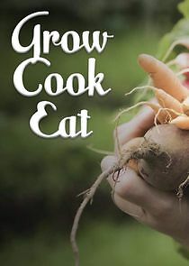 Watch Grow, Cook, Eat