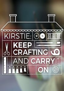 Watch Kirstie: Keep Crafting and Carry On