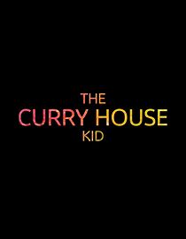 Watch The Curry House Kid