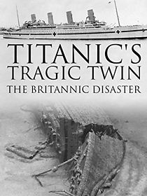 Watch Titanic's Tragic Twin: The Britannic Disaster