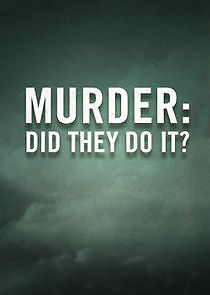 Watch Murder: Did They Do It?