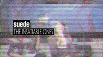 Watch Suede: The Insatiable Ones