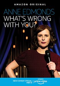 Watch Anne Edmonds: What's Wrong with You?