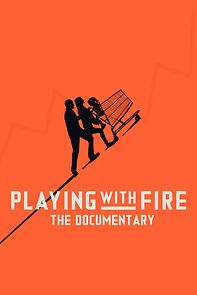 Watch Playing with FIRE: The Documentary