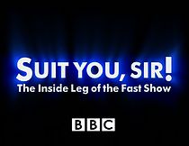 Watch Suit You, Sir! The Inside Leg of the Fast Show