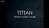 Watch Titian - Behind Closed Doors
