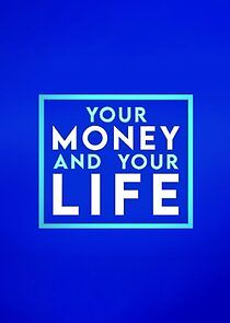 Watch Your Money and Your Life