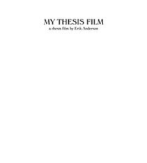 Watch My Thesis Film: A Thesis Film by Erik Anderson