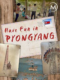 Watch Have Fun in Pyongyang
